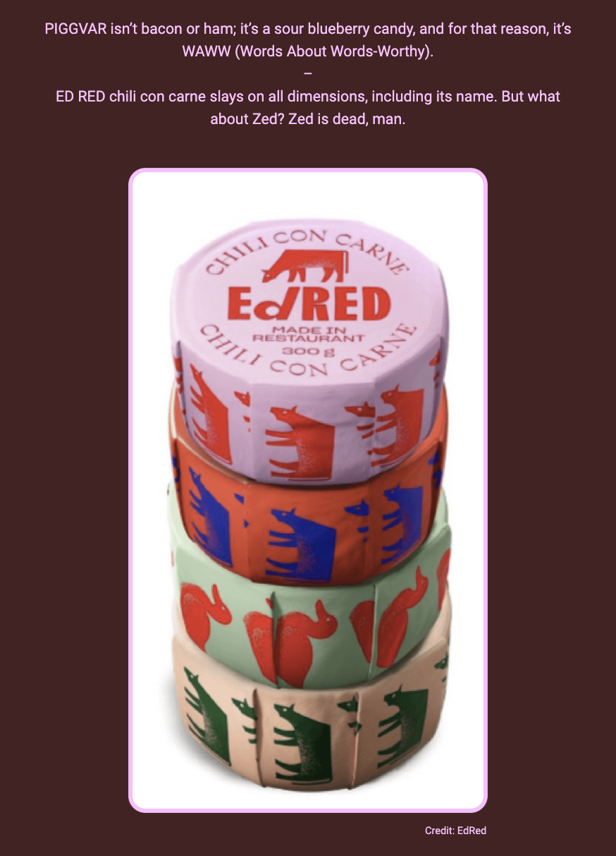 The image displays a stack of canned goods with colorful labels, and text commentary above. Here is the alt text including all of the text that appears in the image:

"A stack of four canned goods with vibrant labels in shades of pink, orange, green, and beige. Each can is labeled 'CHILI CON CARNE EdRED MADE IN RESTAURANT 300g' accompanied by an illustration of a red fox. The text above the image reads: 'PIGGVAR isn’t bacon or ham; it’s a sour blueberry candy, and for that reason, it’s WAWW (Words About Words-Worthy). ED RED chili con carne slays on all dimensions, including its name. But what about Zed? Zed is dead, man.' The credit at the bottom of the image states 'Credit: EdRed'."