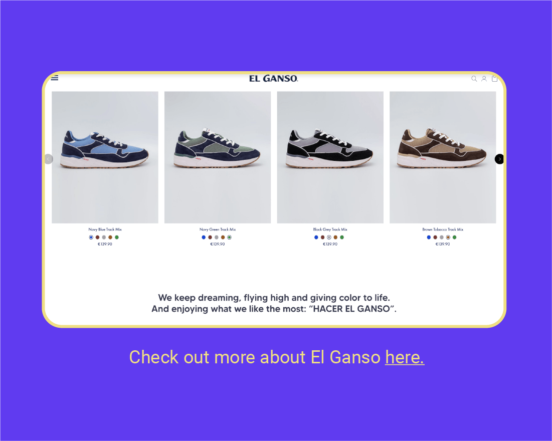 The image appears to be a digital mockup of a tablet displaying a webpage. The background is purple, and on the tablet screen, there are images of four different styles of sneakers with the brand name "EL GANSO" displayed at the top in white text. Below each sneaker image, there are descriptions and prices listed as "Navy Blue Track Mix €139.90," "Navy Green Track Mix €139.90," "Black Grey Track Mix €139.90," and "Brown Tobacco Track Mix €139.90." Below the sneaker images, there's a statement in white text that reads, "We keep dreaming, flying high and giving color to life. And enjoying what we like the most: 'HACER EL GANSO'." At the bottom of the image, there is a call to action in larger white text that says, "Check out more about El Ganso here."